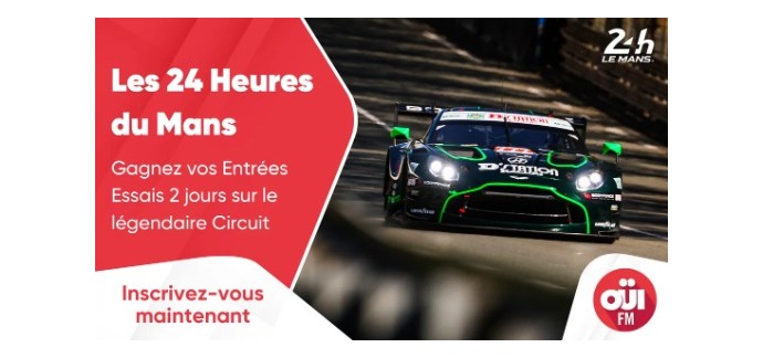 OÜI FM: Des invitations pour les Essais des 24 Heures du Mans à gagner
