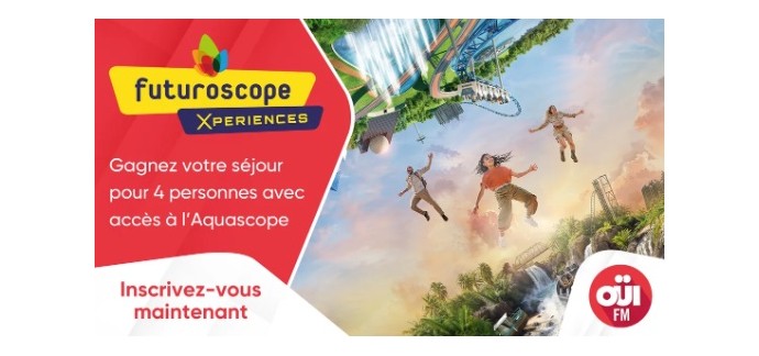 OÜI FM: 1 séjour pour 4 personnes au Futuroscope à gagner