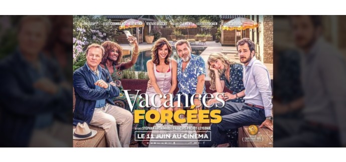 Rire et chansons: 10 lots de 2 places de cinéma pour le film "Vacances Forcées" à gagner