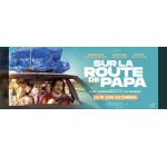 Rire et chansons: 10 lots de 2 places de cinéma pour le film "Sur la route de papa" à gagner