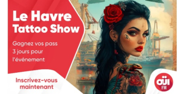 OÜI FM: Des pass 3 jours pour Le Havre Tattoo Show  à gagner