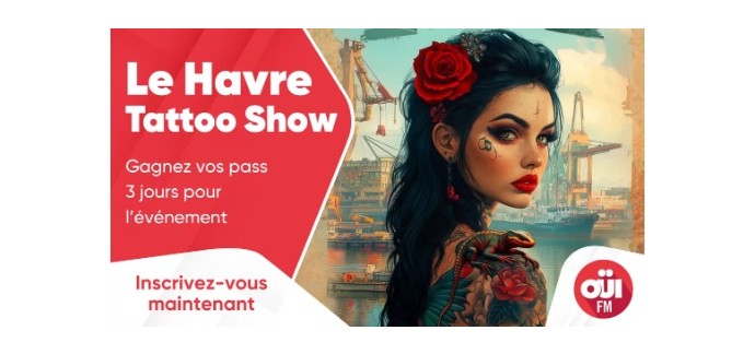 OÜI FM: Des pass 3 jours pour Le Havre Tattoo Show  à gagner