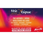 Alouette: 1 séjour d'une nuit à Cognac aves invitations pour le concert "La fête du Cognac" à gagner