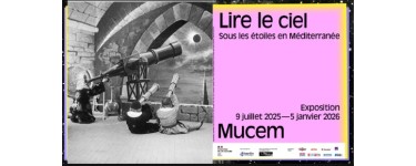Arte: 15 lots de 2 invitations pour l'exposition "Lire le ciel. Sous les étoiles en Méditerranée" à gagner