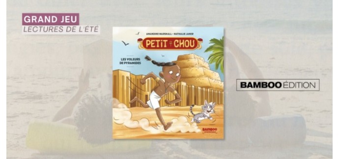 Femme Actuelle: 10 BD "Petit Chou – Les voleurs de pyramides" à gagner