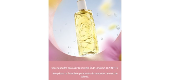 Lancôme: 3 eaux de toilette Ô Zénith de Lancôme à gagner
