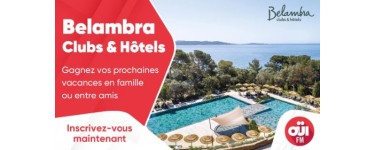 OÜI FM: 1 bon d'achat Belambra Clubs & Hôtels à gagner