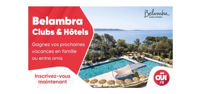 OÜI FM: 1 bon d'achat Belambra Clubs & Hôtels à gagner
