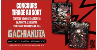 Pika Edition: 5 mangas "Gachiakuta - T13" + 5 plaques anniversaire à gagner
