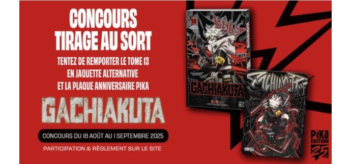 Pika Edition: 5 mangas "Gachiakuta - T13" + 5 plaques anniversaire à gagner