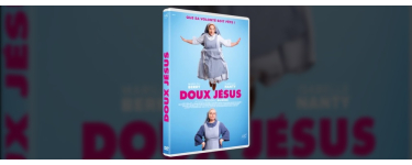 Rire et chansons: 15 DVD du film "Doux Jésus" à gagner