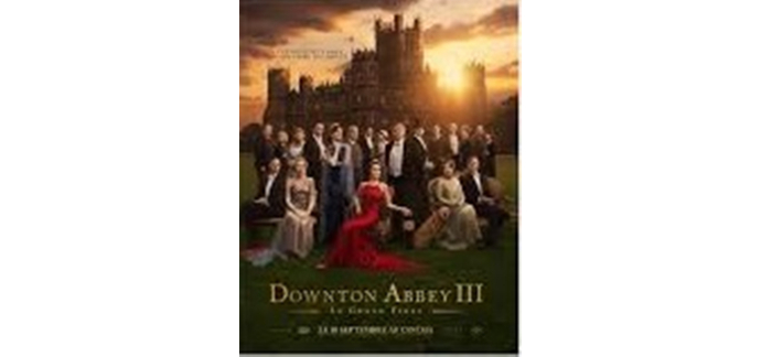 Carrefour: Des places de cinéma pour le film "Downton Abbey III : le grand final" à gagner