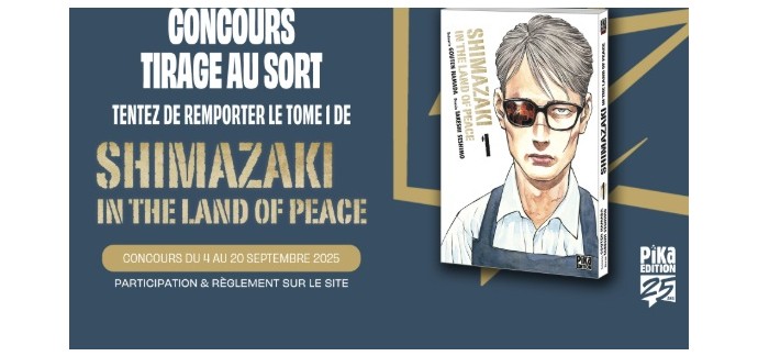 Pika Edition: 5 mangas "Shimazaki in the Land of Peace" à gagner