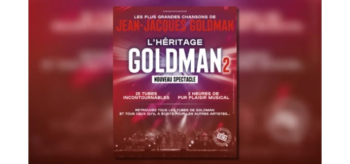 Alouette: Des invitations pour le spectacle "L'Héritage Goldman 2" à gagner