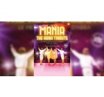France Bleu: 1 lot de 2 invitations VIP pour le concert "Mania The Abba Tribute" à gagner