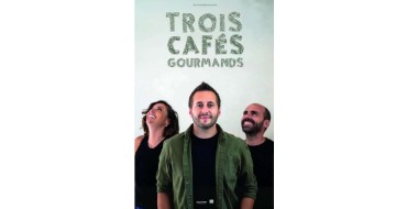 Mona FM: Des invitations pour le concert de Trois Cafés Gourmands à Lille à gagner