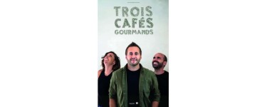 Mona FM: Des invitations pour le concert de Trois Cafés Gourmands à Lille à gagner