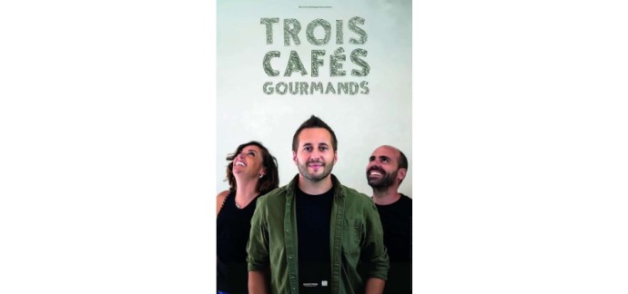 Mona FM: Des invitations pour le concert de Trois Cafés Gourmands à Lille à gagner