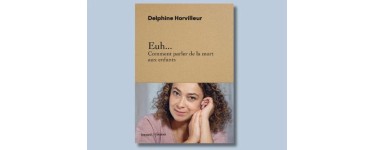 Familiscope: Des livres "Euh... Comment parler de la mort aux enfants" à gagner