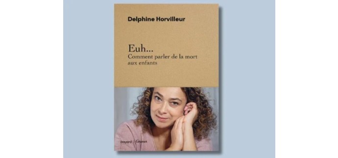 Familiscope: Des livres "Euh... Comment parler de la mort aux enfants" à gagner