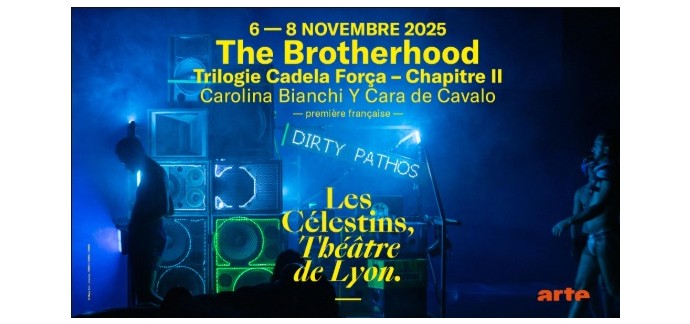 Arte: 10 lots de 2 invitations pour le spectacle "The Brotherhood" à Lyon à gagner
