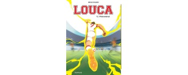 Editions Dupuis: 10 albums BD "Louca - T12" à gagner