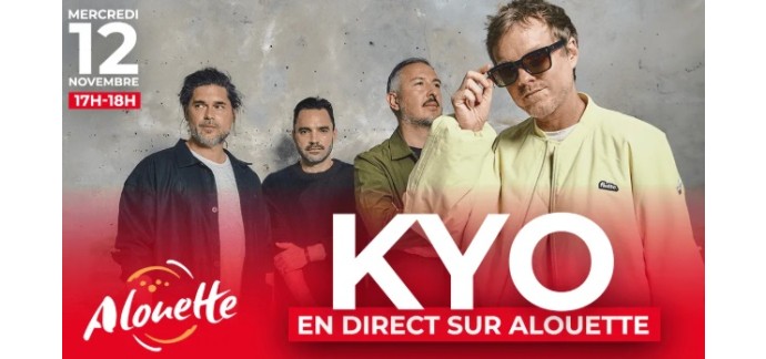 Alouette: 1 invitation pour rencontrer Kyo &agrave; gagner