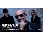La Grosse Radio: 2 lots de 2 invitations pour le concert de Astonvilla à La Rochelle à gagner
