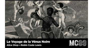 Arte: 1 lot de 2 invitations pour le spectacle "Le voyage de la Vénus noire d'Alice Diop" à gagner
