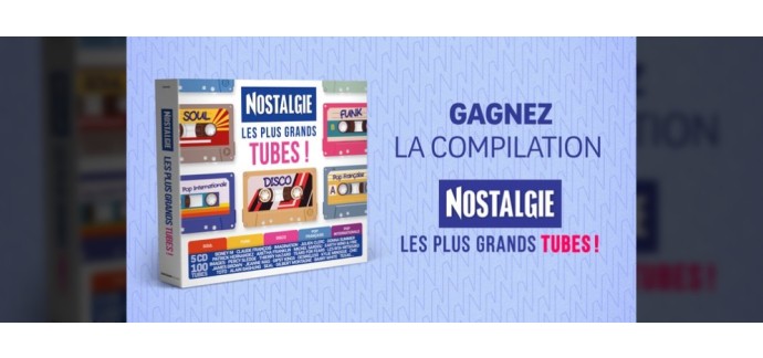Nostalgie: Des albums CD de la compilation "Nostalgie Les Plus Grands Tubes" &agrave; gagner