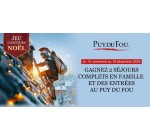 Parents: Des séjours et entrées au parc du Puy du Fou à gagner