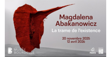 Arte: Des invitations pour l'exposition "Magdalena Abakanowicz" au Musée Bourdelle à gagner