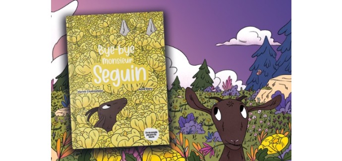 Citizenkid: 5 livres jeunesse "Bye-Bye Monsieur Seguin" &agrave; gagner