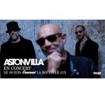 O&Uuml;I FM: Des invitations pour le concert de Astonvilla &agrave; La Rochelle &agrave; gagner