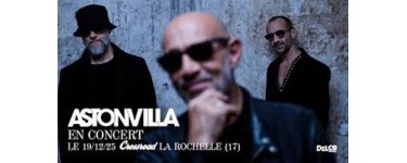 O&Uuml;I FM: Des invitations pour le concert de Astonvilla &agrave; La Rochelle &agrave; gagner