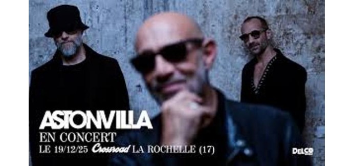 O&Uuml;I FM: Des invitations pour le concert de Astonvilla &agrave; La Rochelle &agrave; gagner