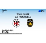 France Bleu: 1 lot de 2 invitations pour le match de rugby Stade Toulousain / Stade Rochelais à gagner