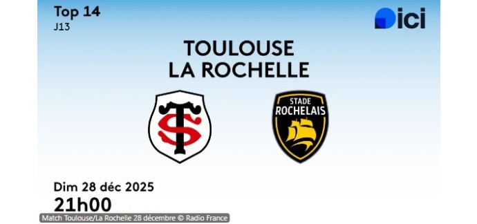France Bleu: 1 lot de 2 invitations pour le match de rugby Stade Toulousain / Stade Rochelais &agrave; gagner
