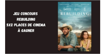 Blog Baz'art: 5 lots de 2 places de cin&eacute;ma pour le film "Rebuilding" &agrave; gagner