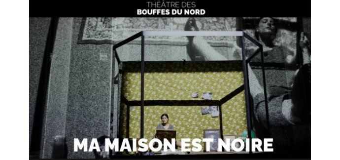 Arte: Des invitations pour le spectacle "Ma maison est noire" &agrave; gagner