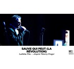 Arte: 1 lot de 2 invitations pour le spectacle "Sauve qui peut la r&eacute;volution" &agrave; gagner