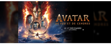 Ch&eacute;rie FM: Des places de cin&eacute;ma pour le film "Avatar : de Feu et de Cendres" &agrave; gagner