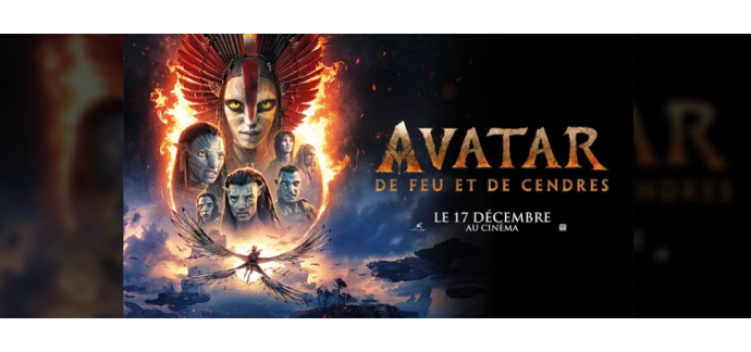 Ch&eacute;rie FM: Des places de cin&eacute;ma pour le film "Avatar : de Feu et de Cendres" &agrave; gagner