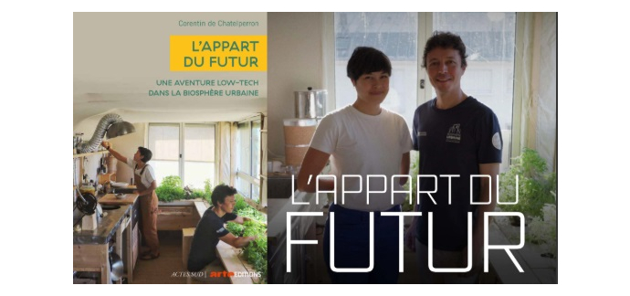 Arte: 4 livres "L&rsquo;appart du futur : Une aventure low-tech dans la biosph&egrave;re" &agrave; gagner
