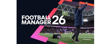 Steam: Football Manager 26 (PC D&eacute;mat&eacute;rialis&eacute;) gratuit jusqu'au 20 avril