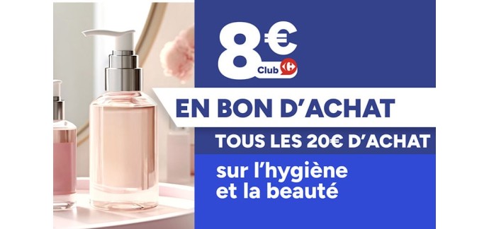Carrefour: Bon d'achat hygi&egrave;ne beaut&eacute; Carrefour - 8&euro; tous les 20&euro; d'achat