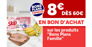 Carrefour: 8&euro; offerts en bon d'achat d&egrave;s 60&euro; sur les produits bons plans famille