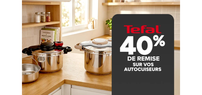 Carrefour: Autocuiseurs TEFAL &agrave; -40%