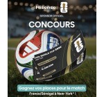 Hisense: 2 places pour le match des Bleus France / S&eacute;n&eacute;gal &agrave; New-York le 16 Juin &agrave; gagner