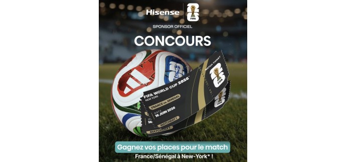 Hisense: 2 places pour le match des Bleus France / S&eacute;n&eacute;gal &agrave; New-York le 16 Juin &agrave; gagner